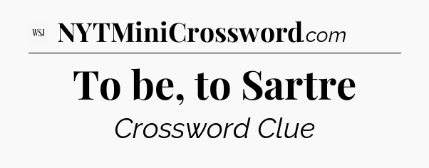 To be, to Sartre - WSJ Crossword