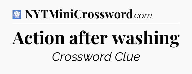 Action after washing Puzzle Page Crossword Clue