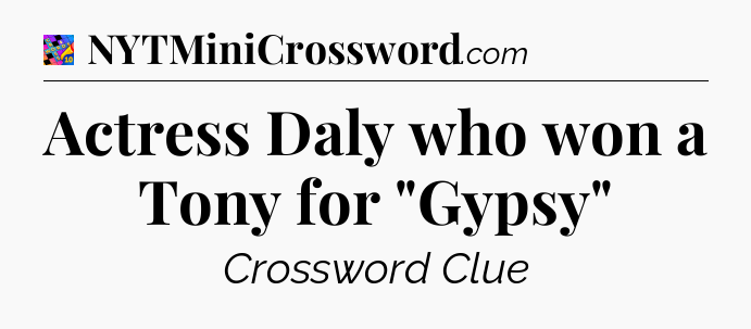 Actress Daly who won a Tony for 