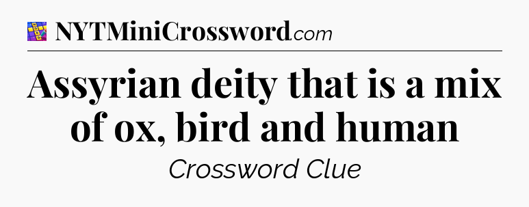 Assyrian deity that is a mix of ox, bird and human Codycross