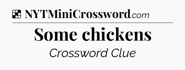 Solution: Some chickens - NYT Crossword