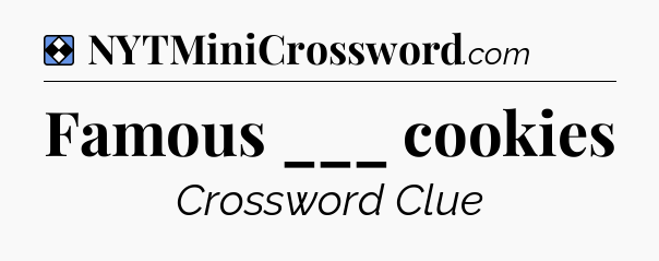 Solution: Famous ___ cookies - NYT Mini Crossword