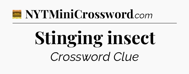 Stinging insect crossword clue Eugene Sheffer