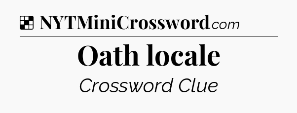 Solution: Oath locale - NYT Crossword