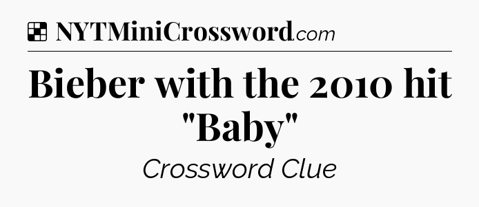 Solution: Bieber with the 2010 hit 