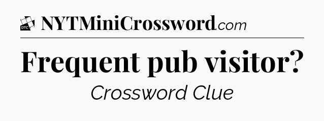 Frequent pub visitor - Daily Themed Classic Crossword