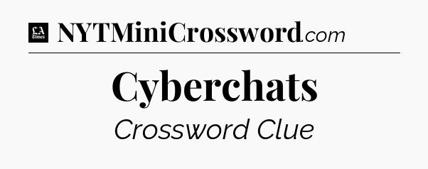 Cyberchats - LA Times Crossword