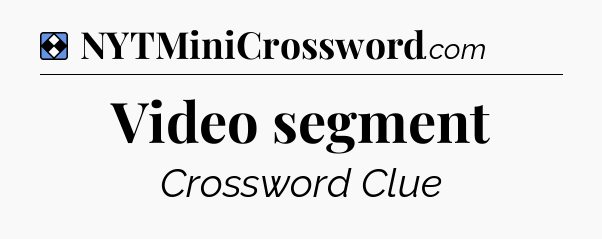 Solution: Video segment - NYT Mini Crossword