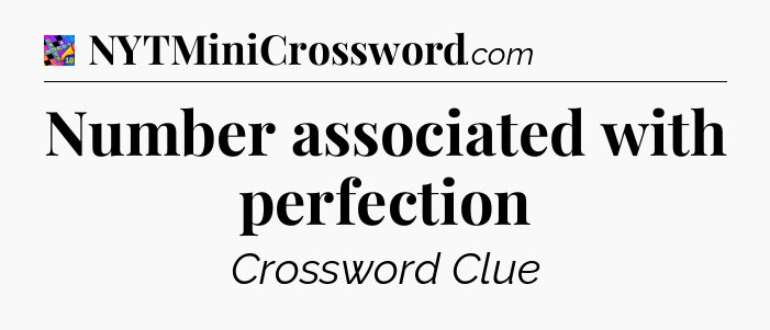 Number associated with perfection Crossword Clue