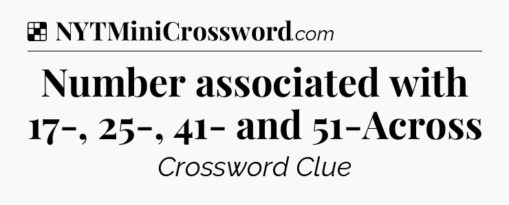 Solution: Number associated with 17-, 25-, 41- and 51-Across - NYT Crossword