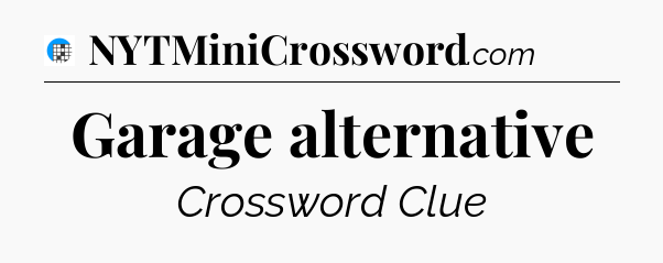 Garage alternative Crossword Clue