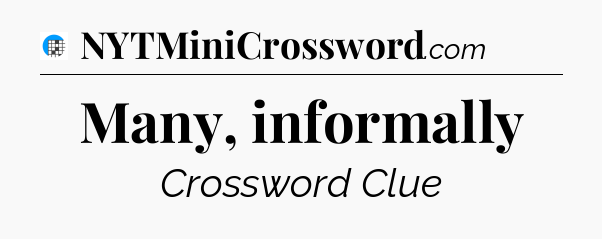 Many, informally Crossword Clue