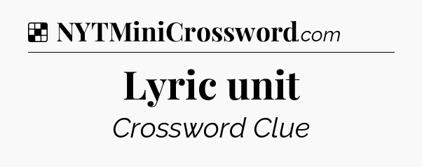 Solution: Lyric unit - NYT Crossword