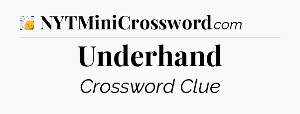 Underhand - 7 Little Words