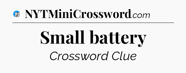 Small battery Crossword Clue