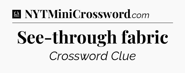 See-through fabric - LA Times Crossword