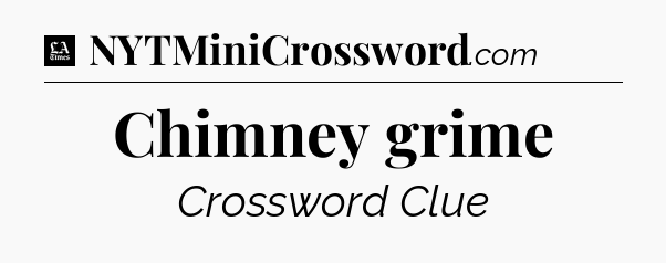 Chimney grime - LA Times Crossword
