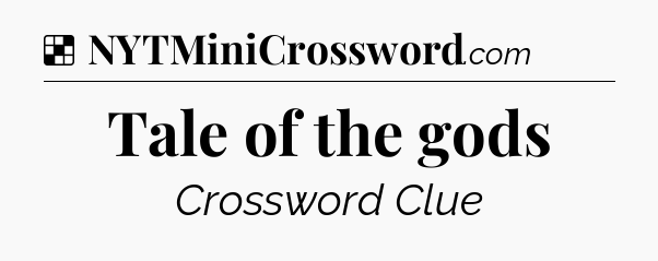 Solution: Tale of the gods - NYT Crossword
