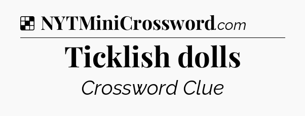 Solution: Ticklish dolls - NYT Crossword