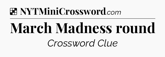 Solution: March Madness round - NYT Crossword