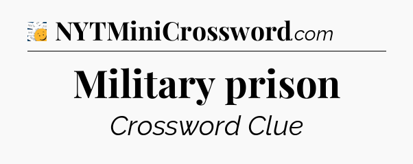 Military prison - 7 Little Words