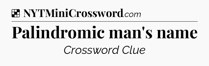 Solution: Palindromic man's name - NYT Crossword