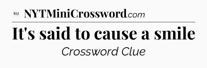 It's said to cause a smile - WSJ Crossword