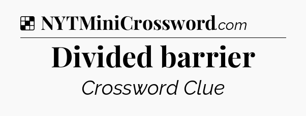 Solution: Divided barrier - NYT Crossword