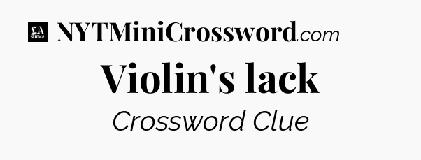 Violin's lack - LA Times Crossword