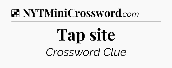 Solution: Tap site - NYT Crossword