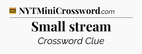 Small stream crossword clue Eugene Sheffer