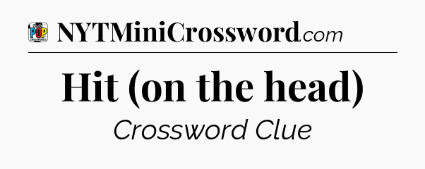 Hit (on the head) Crossword Clue