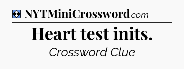 Solution: Heart test inits - NYT Mini Crossword