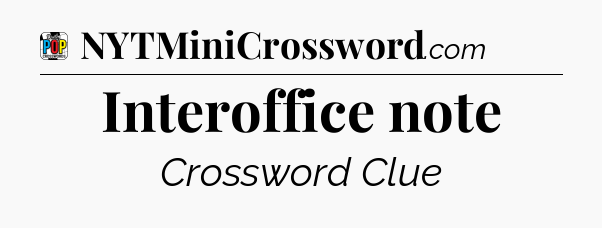 Interoffice note Crossword Clue
