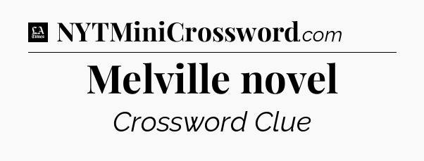 Melville novel - LA Times Crossword