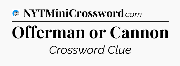 Offerman or Cannon Crossword Clue