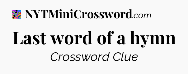 Last word of a hymn Crossword Clue