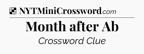 Solution: Month after Ab - NYT Crossword