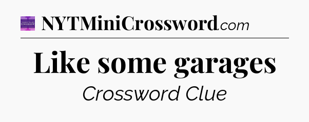 Like some garages - Thomas Joseph Crossword
