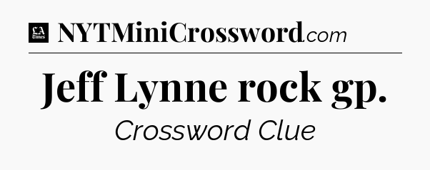 Jeff Lynne rock gp - LA Times Crossword