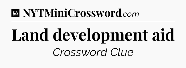 Land development aid - LA Times Crossword
