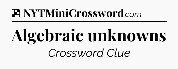 Solution: Algebraic unknowns - NYT Crossword