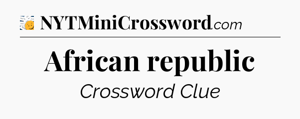 African republic - 7 Little Words