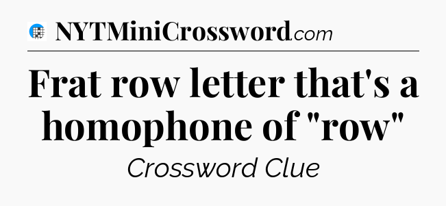 Frat row letter that's a homophone of 