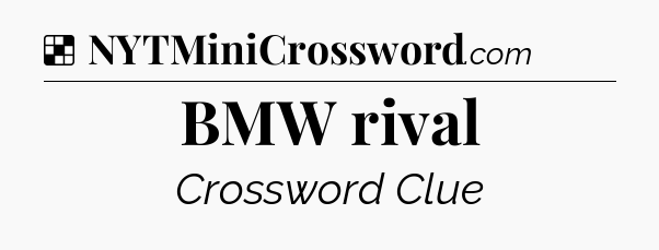 Solution: BMW rival - NYT Crossword