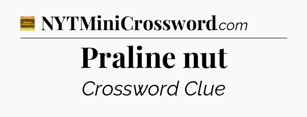 Praline nut - Eugene Sheffer Crossword