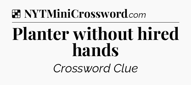 Solution: Planter without hired hands - NYT Crossword