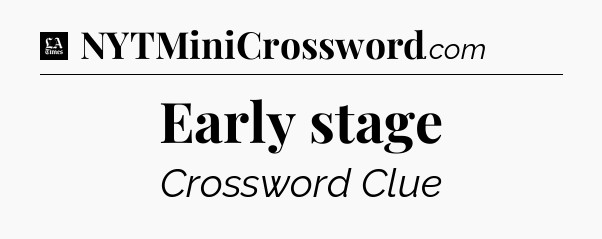 Early stage - LA Times Crossword