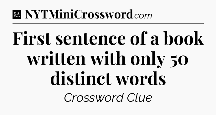 First sentence of a book written with only 50 distinct words - LA Times Crossword