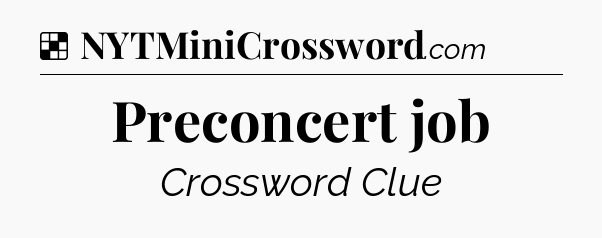 Solution: Preconcert job - NYT Crossword